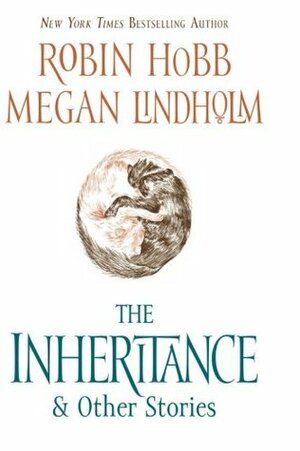 The Inheritance & Other Stories by Megan Lindholm, Robin Hobb