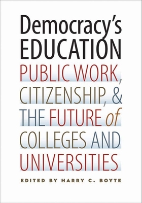 Democracy's Education: Public Work, Citizenship, and the Future of Colleges and Universities by 