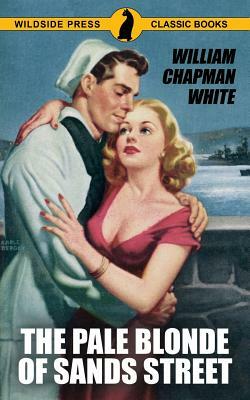 The Pale Blonde of Sands Street by William Chapman White