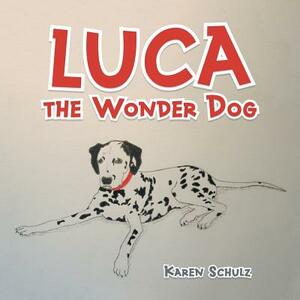 Luca the Wonder Dog by Karen Schulz