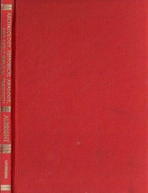 Archaeology, Historical Analogy, and Early Biblical Tradition by William Foxwell Albright