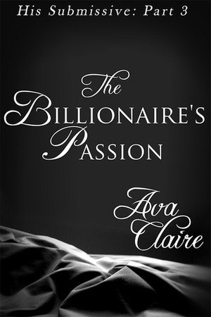 The Billionaire's Passion by Ava Claire