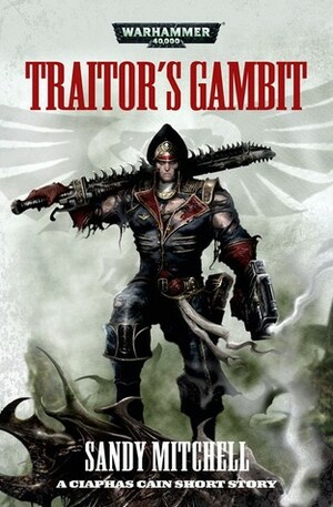 Traitor's Gambit by Sandy Mitchell