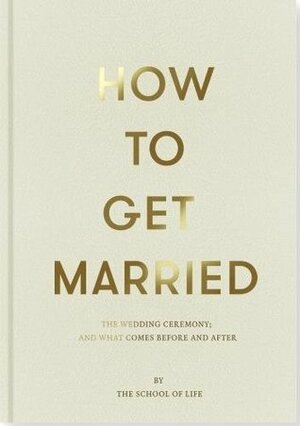 How to Get Married by The School of Life