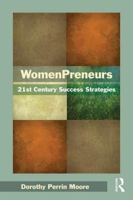 WomenPreneurs: 21st Century Success Strategies by Dorothy P. Moore