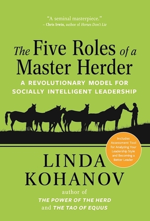 The Five Roles of a Master Herder: A Revolutionary Model for Socially Intelligent Leadership by Linda Kohanov
