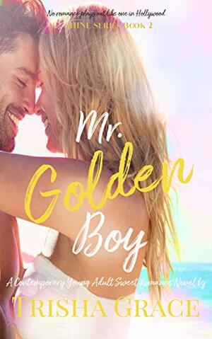 Mr. Golden Boy: A Hollywood Sweet Christian Romantic Suspense by Trisha Grace