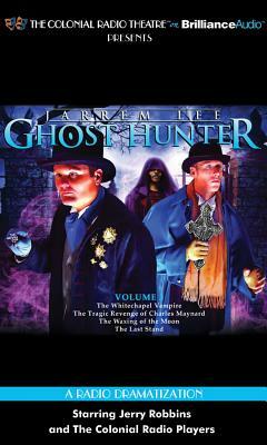 Jarrem Lee - Ghost Hunter - The Whitechapel Vampire, the Tragic Revenge of Charles Maynard, the Waxing of the Moon, and the Last Stand by Gareth Tilley