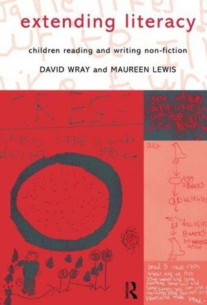 Extending Literacy: Children Reading and Writing Non-fiction by David Wray, Maureen Lewis