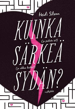 Kuinka särkeä sydän? by Heidi Silvan