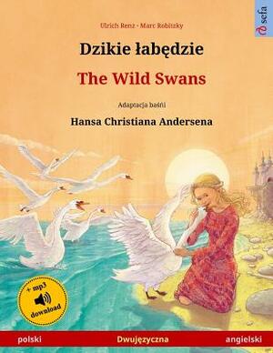 Djiki Wabendje - The Wild Swans. Bilingual Children's Book Adapted from a Fairy Tale by Hans Christian Andersen (Polski - Angielski) by Ulrich Renz