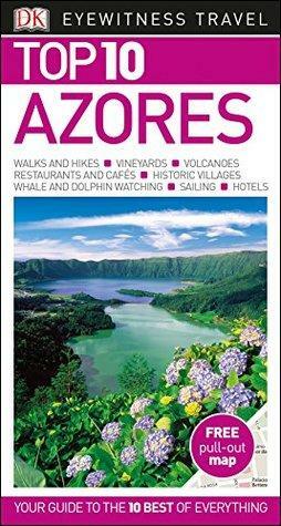 DK Eyewitness Top 10 Travel Guide Azores by Casper Morris, Mohammad Hassan, Suresh Kumar, Paul Bernhardt