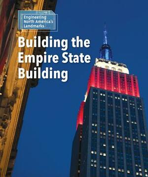 Building the Empire State Building by Laura L. Sullivan