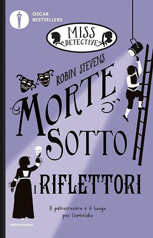 Morte sotto i riflettori. Miss Detective: 7 by Robin Stevens