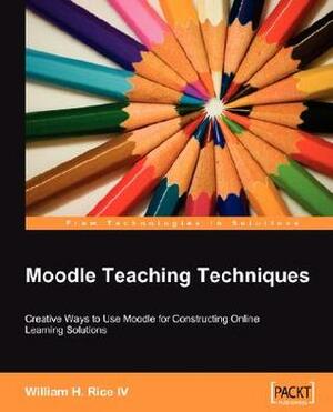 Moodle Teaching Techniques by William Rice