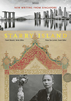 Starry Island: New Writing from Singapore by Jee Leong Koh, Shirley Geok-Lin Lim, Yu-Mei Balasingamchow, Fiona Sze-Lorrain, Nicholas Liu, Alfian Sa'at, Karen Kwek, Dan Ying, Desmond Kon Zhicheng-Mingdé, Frank Stewart, Wong Yoon Wah, Grace Chua, Ng Yi-Sheng, Christopher Mooney-Singh, Toh Hsien Min, O Thiam Chin, Jason Erik Lundberg, Wena Poon, Philip Jeyaretnam, Jeffrey Greene, Eleanor Neo, Cyril Wong, Khoo Seok Wan, Kim Cheng Boey, Jerrold Yam