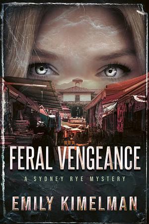 Feral Vengeance by Emily Kimelman