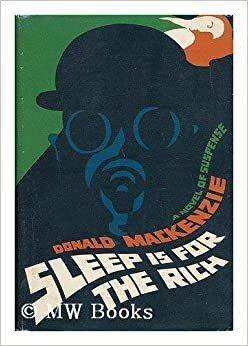 Sleep is for the Rich (Henry Chalice Mystery #3) by Donald MacKenzie