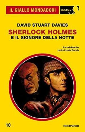 Sherlock Holmes e il signore della notte by David Stuart Davies