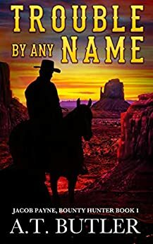 Trouble By Any Name by A.T. Butler