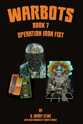 Warbots: Book 7 Operation Iron Fist by G. Harry Stine
