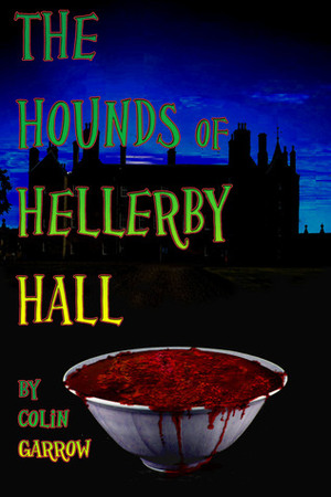 The Hounds of Hellerby Hall by Colin Garrow