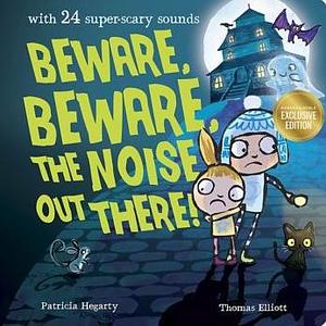 Beware, Beware the Noise Out There! by Thomas Elliott, Patricia Hegarty