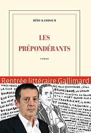 Les Prépondérants by Hédi Kaddour