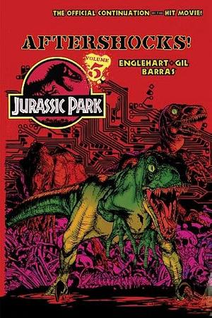 Jurassic Park Vol. 5: Aftershocks! by Steve Englehart
