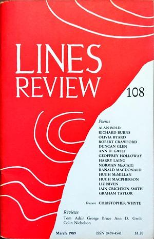 Lines Review 108 by Hugh McMillan, Hugh MacPherson, Robert Crawford, Olivia Byard, Liz Niven, Christopher Whyte, Geoffrey Holloway, Ann D. Gwilt, Richard Burns, Duncan Glen, Ranald MacDonald, Graham Taylor, Iain Crichton Smith, Alan Bold, Harry Laing, Norman MacCaig