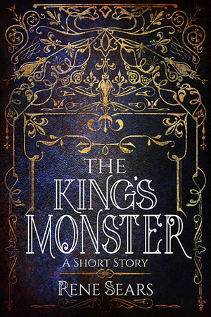 The King's Monster by Rene Sears