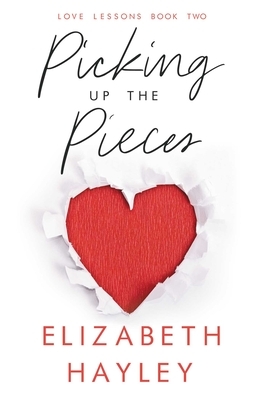 Picking Up the Pieces, Volume 2: Love Lessons Book 2 by Elizabeth Hayley