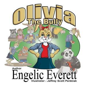 Olivia the Bully by Engelic Everett