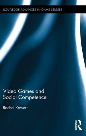 Video Games and Social Competence by Rachel Kowert