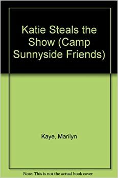 Katie Steals the Show by Marilyn Kaye