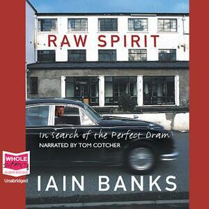 Raw Spirit by Iain Banks