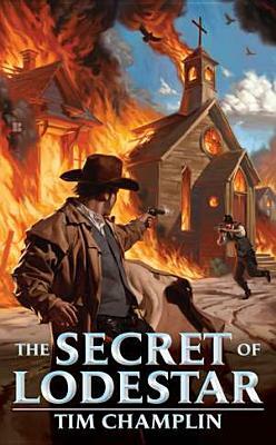 The Secret of Lodestar by Tim Champlin