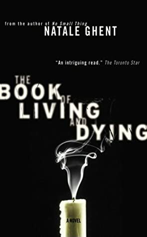 Book Of Living And Dying by Natale Ghent