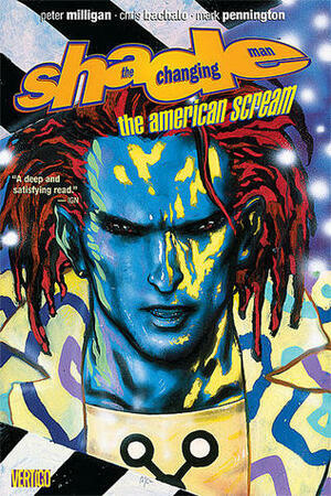 Shade, the Changing Man, Volume 1: The American Scream by Peter Gross, Philip Bond, Bill Jaska, Brendan McCarthy, Bryan Talbot, Mark Buckingham, Steve Yeowell, Duncan Eagleson, Rick Bryant, Glyn Dillon, Bill Jaaska, Daniel Vozzo, Mark Pennington, Peter Milligan, Jamie Hewlett, Colleen Doran, Scot Eaton, Chris Bachalo, Jan Duursema