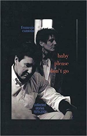 Baby Please Don't Go: collected stories 1979-2001 by François Camoin, Flannery O'Connor