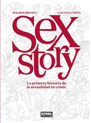 Sex Story. La primera historia de la sexualidad en cómic by Laëtitia Coryn, Philippe Brenot