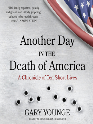 Another Day in the Death of America Another Day in the Death of America: A Chronicle of Ten Short Lives a Chronicle of Ten Short Lives by Gary Younge