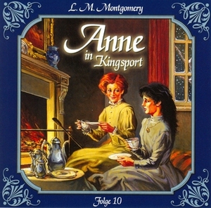 Anne in Kingsport: Erste Erfolge als Schriftstellerin by L.M. Montgomery