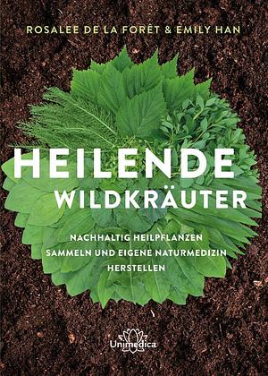 Heilende Wildkräuter by Emily Han, Rosalee de la Foret