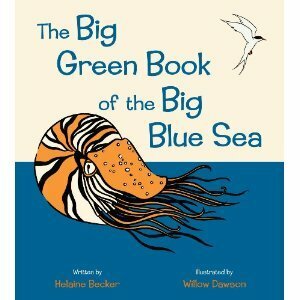 The Big Green Book of the Big Blue Sea by Willow Dawson, Helaine Becker