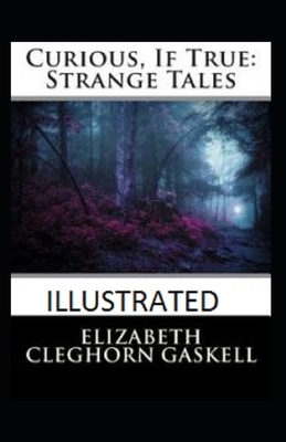 Curious, If True: Strange Tales Illustrated by Elizabeth Gaskell