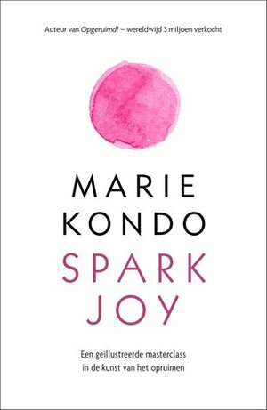 Spark Joy: Een geïllustreerde masterclass in de kunst van het opruimen by Barbara Lampe, Marie Kondo
