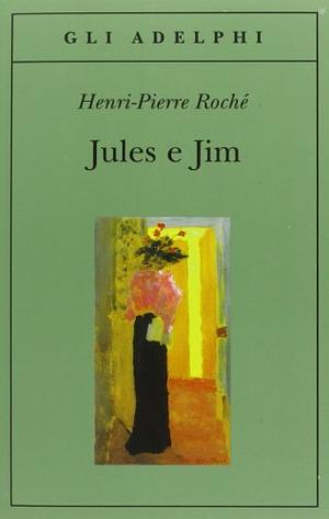 Jules e Jim by Henri-Pierre Roché