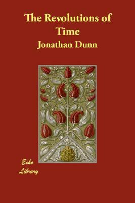 The Revolutions of Time by Jonathan Dunn