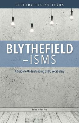 Blythefield-isms: A Guide to Understanding BHBC Vocabulary by Pete Ford